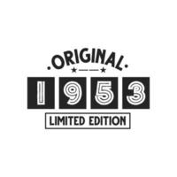 Born in 1953 Vintage Retro Birthday, Original 1953 Limited Edition vector