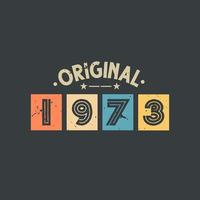 Original 1973. 1973 Vintage Retro Birthday vector