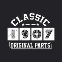 Born in 1907 Vintage Retro Birthday, Classic 1907 Original Parts vector