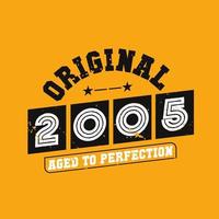 Original 2005 Aged to Perfection. 2005 Vintage Retro Birthday vector