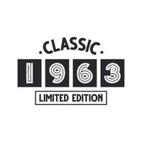 Born in 1963 Vintage Retro Birthday, Classic 1963 Limited Edition vector