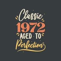 Classic 1972 Aged to Perfection. 1972 Vintage Retro Birthday vector