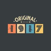 Original 1917. 1917 Vintage Retro Birthday vector