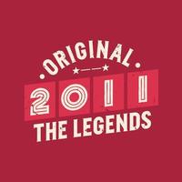 Original 2011 The Legends. 2011 Vintage Retro Birthday vector