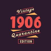 Vintage 1906 Quarantine Edition. 1906 Vintage Retro Birthday vector