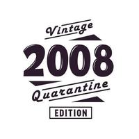 Born in 2008 Vintage Retro Birthday, Vintage 2008 Quarantine Edition vector