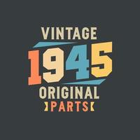 Vintage 1945 Original Parts. 1945 Vintage Retro Birthday vector