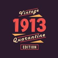 Vintage 1913 Quarantine Edition. 1913 Vintage Retro Birthday vector