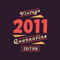 Vintage 2011 Quarantine Edition. 2011 Vintage Retro Birthday vector