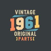 Vintage 1961 Original Parts. 1961 Vintage Retro Birthday vector