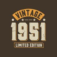 Vintage 1951 Limited Edition. 1951 Vintage Retro Birthday vector