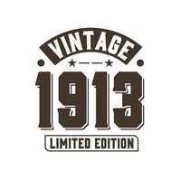 Born in 1913 Vintage Retro Birthday, Vintage 1913 Limited Edition vector