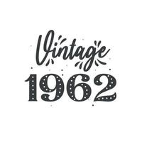 Born in 1962 Vintage Retro Birthday, Vintage 1962 vector