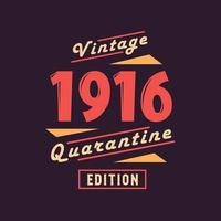 Vintage 1916 Quarantine Edition. 1916 Vintage Retro Birthday vector