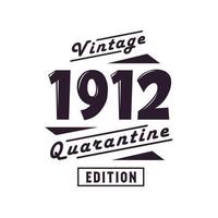 Born in 1912 Vintage Retro Birthday, Vintage 1912 Quarantine Edition vector