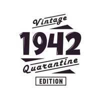 Born in 1942 Vintage Retro Birthday, Vintage 1942 Quarantine Edition vector