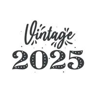 Born in 2025 Vintage Retro Birthday, Vintage 2025 vector