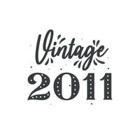 Born in 2011 Vintage Retro Birthday, Vintage 2011 vector