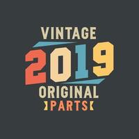 Vintage 2019 Original Parts. 2019 Vintage Retro Birthday vector