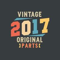 Vintage 2017 Original Parts. 2017 Vintage Retro Birthday vector