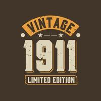 Vintage 1911 Limited Edition. 1911 Vintage Retro Birthday vector