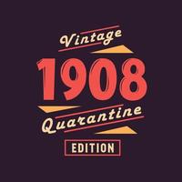 Vintage 1908 Quarantine Edition. 1908 Vintage Retro Birthday vector