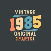Vintage 1985 Original Parts. 1985 Vintage Retro Birthday vector
