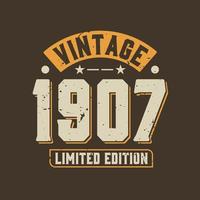 Vintage 1907 Limited Edition. 1907 Vintage Retro Birthday vector