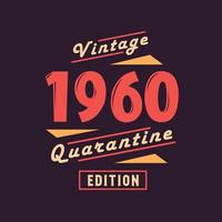 Vintage 1960 Quarantine Edition. 1960 Vintage Retro Birthday vector