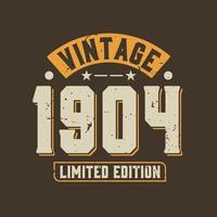 Vintage 1904 Limited Edition. 1904 Vintage Retro Birthday vector