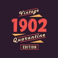 Vintage 1902 Quarantine Edition. 1902 Vintage Retro Birthday vector