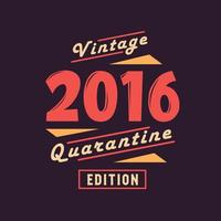 Vintage 2016 Quarantine Edition. 2016 Vintage Retro Birthday vector