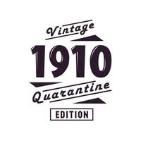 Born in 1910 Vintage Retro Birthday, Vintage 1910 Quarantine Edition vector