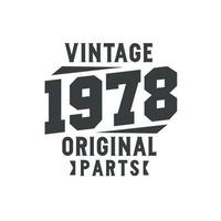 Born in 1978 Vintage Retro Birthday, Vintage 1978 Original Parts vector