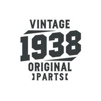 Born in 1938 Vintage Retro Birthday, Vintage 1938 Original Parts vector