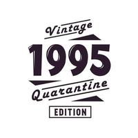 Born in 1995 Vintage Retro Birthday, Vintage 1995 Quarantine Edition vector