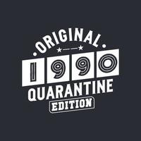 Original 1990 Quarantine Edition. 1990 Vintage Retro Birthday vector