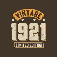 Vintage 1921 Limited Edition. 1921 Vintage Retro Birthday vector