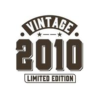 Born in 2010 Vintage Retro Birthday, Vintage 2010 Limited Edition vector