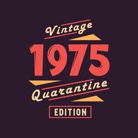 Vintage 1975 Quarantine Edition. 1975 Vintage Retro Birthday vector