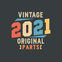 Vintage 2021 Original Parts. 2021 Vintage Retro Birthday vector