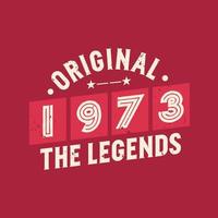 Original 1973 The Legends. 1973 Vintage Retro Birthday vector