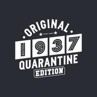 Original 1937 Quarantine Edition. 1937 Vintage Retro Birthday vector