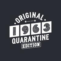 Original 1963 Quarantine Edition. 1963 Vintage Retro Birthday vector