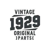 Born in 1929 Vintage Retro Birthday, Vintage 1929 Original Parts vector