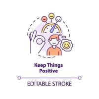 Keep things positive concept icon. Stay optimistic and encouraged. Step to charisma abstract idea thin line illustration. Isolated outline drawing. Editable stroke. vector