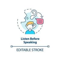 Listen before speaking concept icon. Be attentive and careful. Basic etiquette rule abstract idea thin line illustration. Isolated outline drawing. Editable stroke. vector