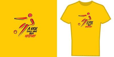 a kick could have been history, t shirt design ready to print vector