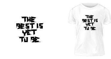 t shirt design concept, The best is yet to be vector