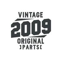 Born in 2009 Vintage Retro Birthday, Vintage 2009 Original Parts vector